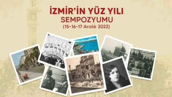 'İzmir'in Yüz Yılı Sempozyumu' Düzenleniyor