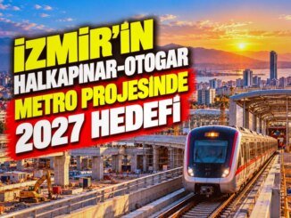 İzmir Halkapınar-Otogar Metro Projesi 2027 Hedefi ile Gelişiyor - Merhaba İzmir