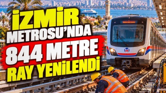 İzmir Metrosu'nda 844 Metre Ray Yenileme Çalışması - Merhaba İzmir